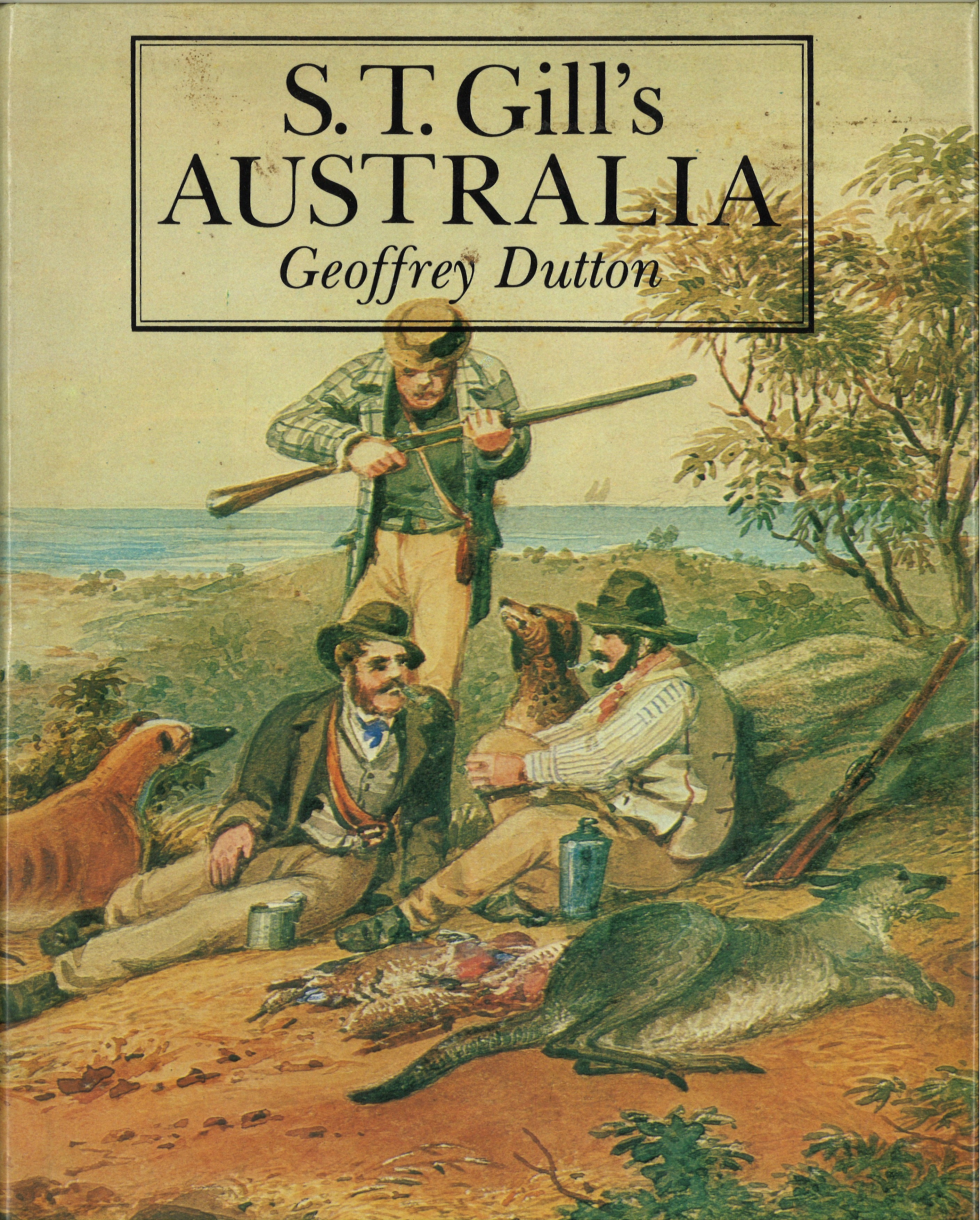 S.T. Gill's Australia / Geoffrey Dutton | PMI Victorian History Library Inc